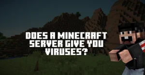 Does a Minecraft Server Give you Viruses
