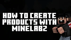 How to Create Products with MineLabz